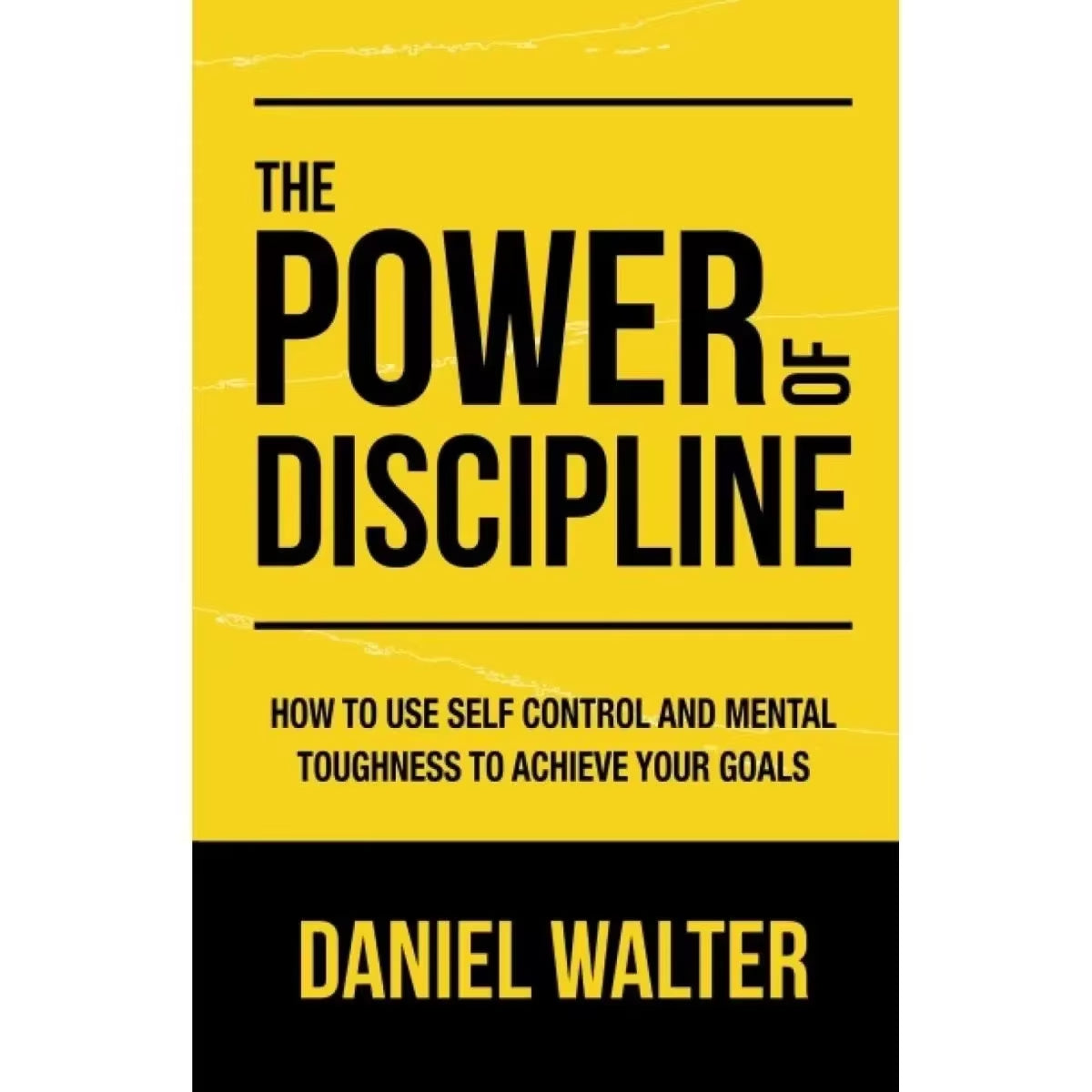 The Power of Discipline: How to Use Self Control and Mental Toughness to Achieve Your Goals by Daniel Walter English Paperback