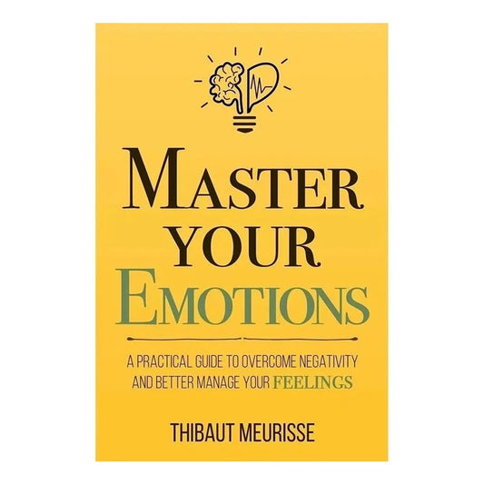 Master Your Emotions By Thibaut Meurisse Inspirational Literature Works To Control Emotions Novel Book - Sconnie Sailor